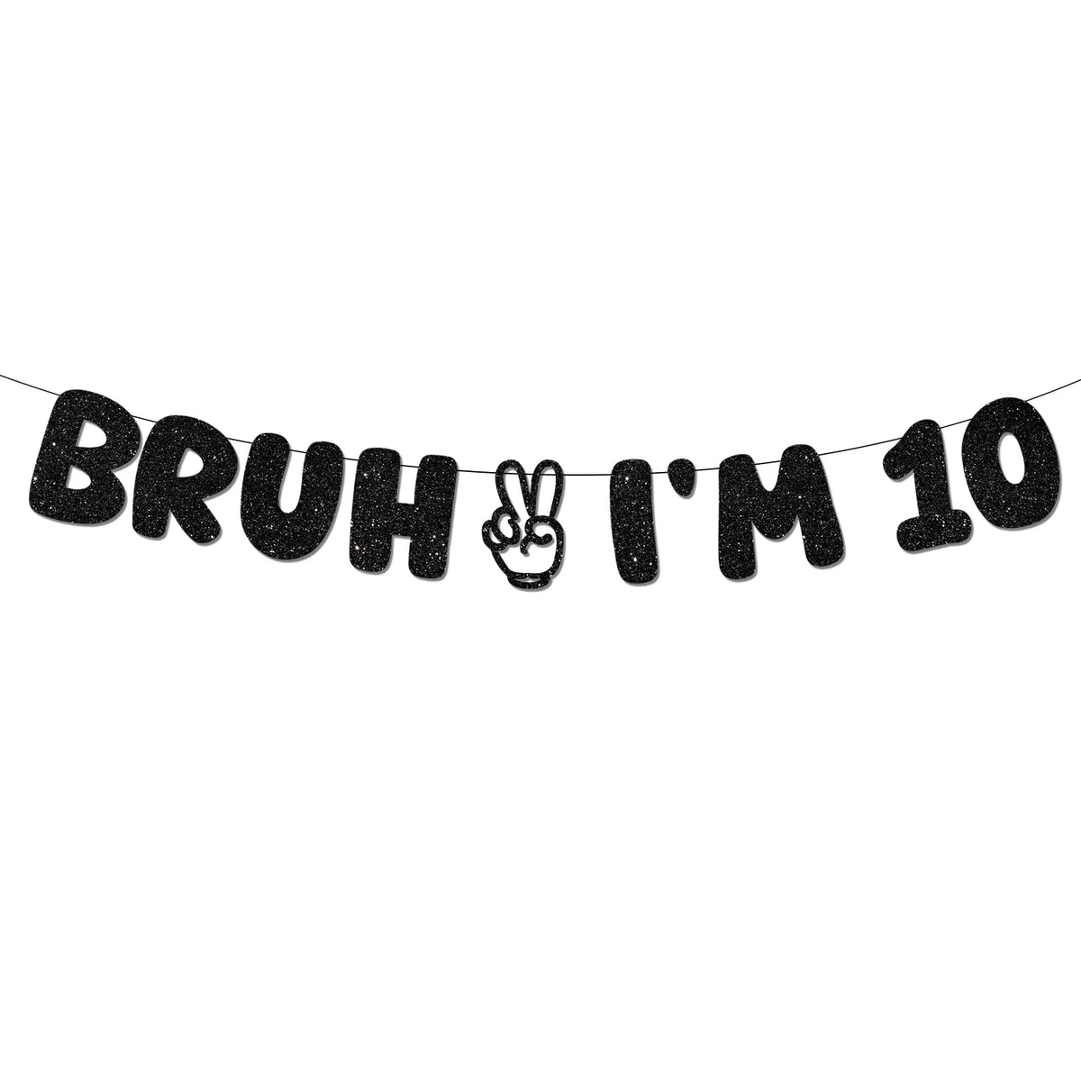Black glitter banner spelling out Bruh I'm 10 for a birthday party decoration