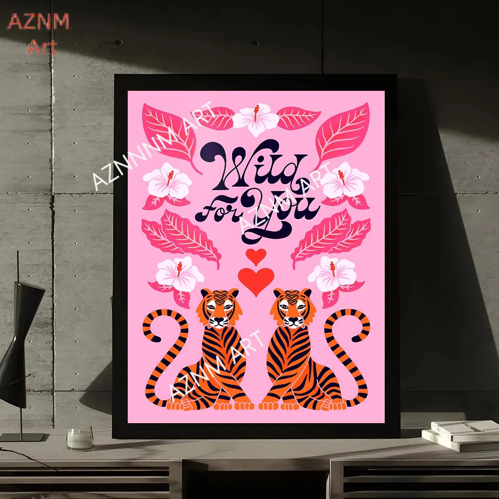 A vertical print featuring a pink background with a wild for you quote and orange tiger illustrations.