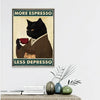 A poster featuring a black cat illustration with text that reads More Espresso and Less Depresso.