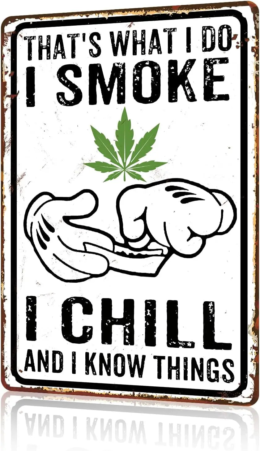 Vintage metal sign with text that says That's what I do I smoke I chill and I know things featuring a cannabis leaf and hands