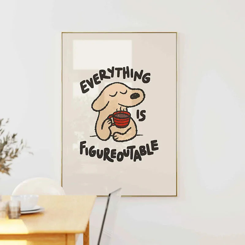 A minimalist canvas print featuring a line drawing of a dog holding a cup with the text Everything is figureoutable