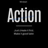 A black background with white text that reads Mindset: Action and Just create it first. Make it good later.