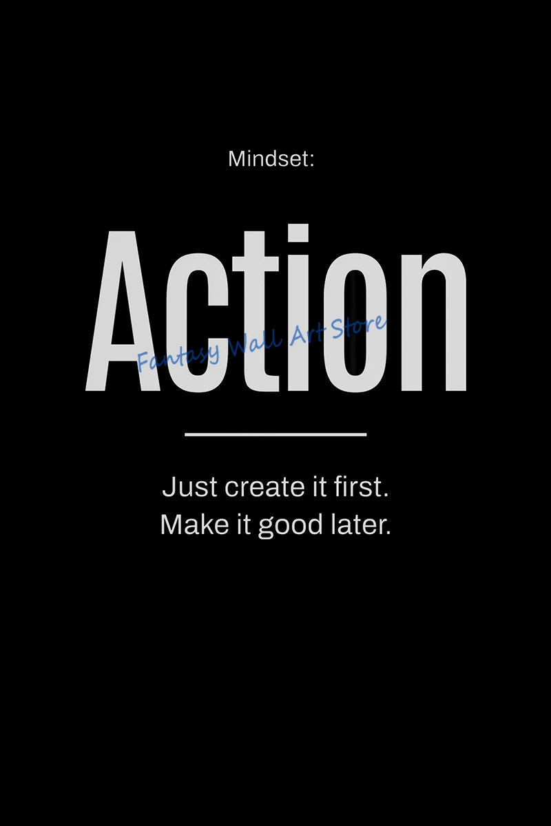 A black background with white text that reads Mindset: Action and Just create it first. Make it good later.