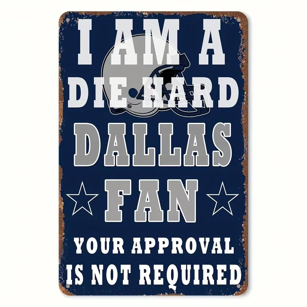 A distressed blue and white sign with the text I AM A DIE HARD DALLAS FAN YOUR APPROVAL IS NOT REQUIRED