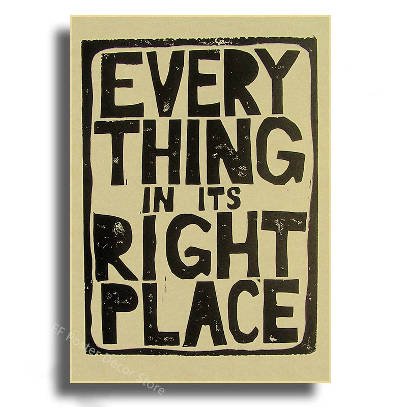 A vintage-style poster with the text EVERY THING IN ITS RIGHT PLACE in bold, distressed black lettering on a beige background