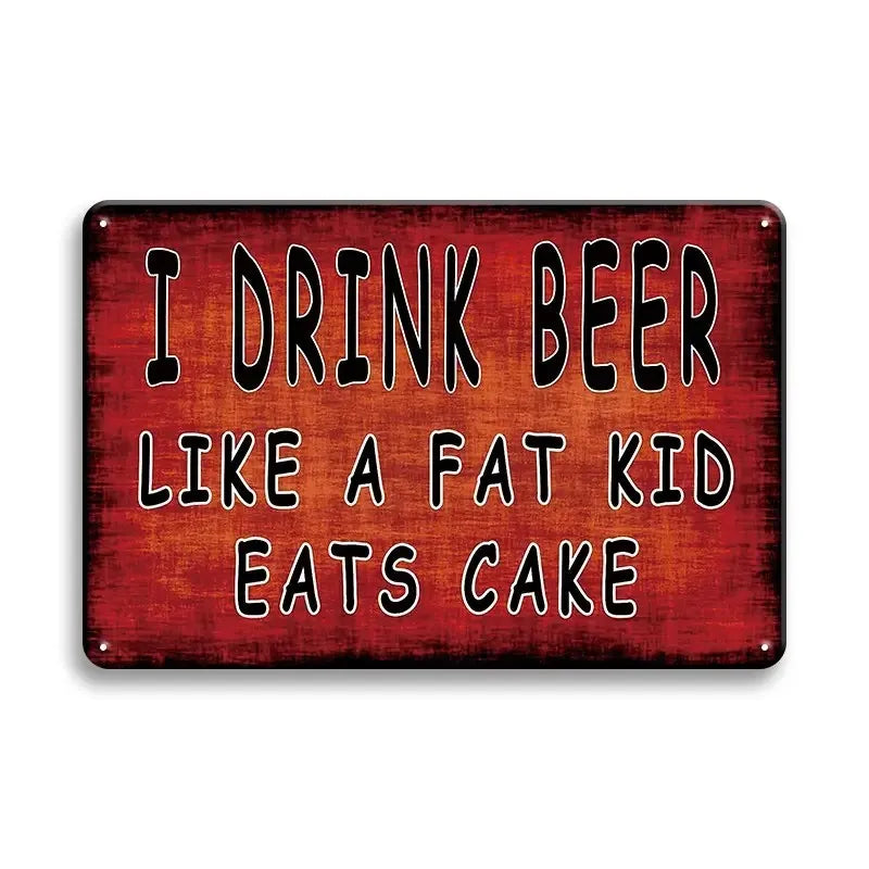 A vintage red metal sign with white text that reads I DRINK BEER LIKE A FAT KID EATS CAKE
