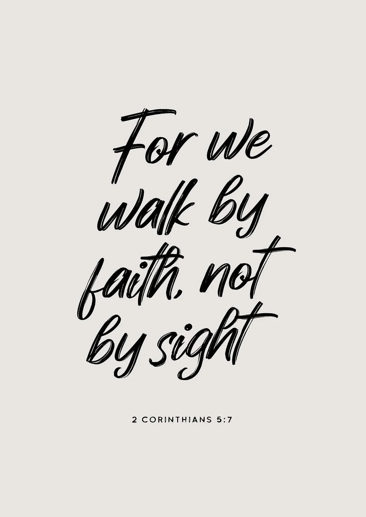 Black script text on a light gray background reads For we walk by faith not by sight 2 Corinthians 5:7
