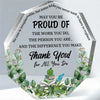 A clear acrylic hexagon keepsake with an inspirational message thanking someone for their work and difference, decorated with