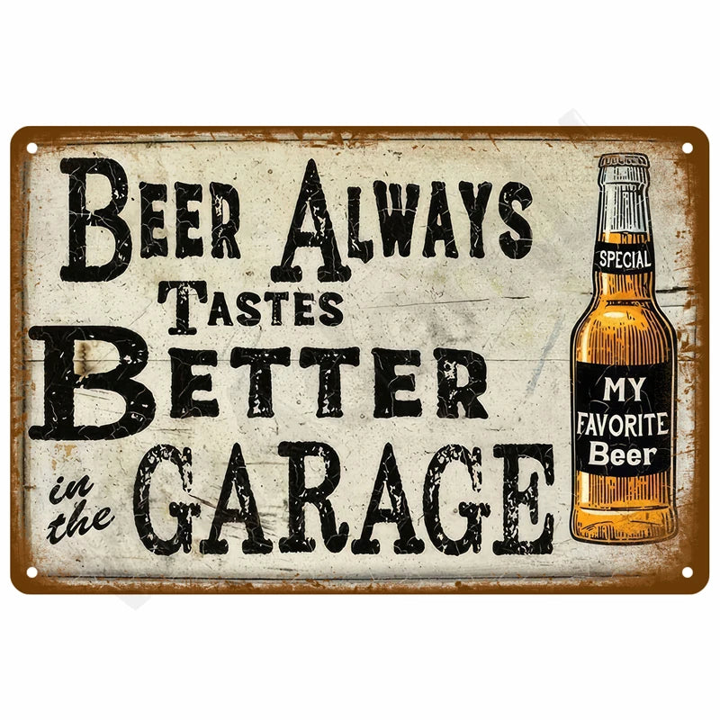 A vintage metal sign with distressed texture featuring text that reads Beer Always Tastes Better in the Garage and an image o