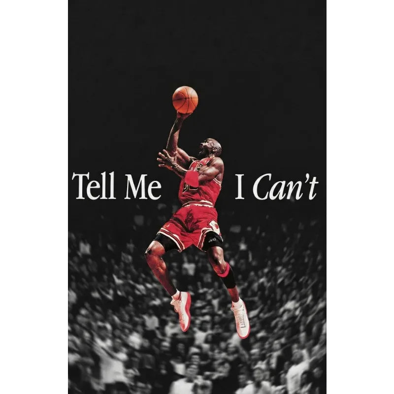 A black and white photo of a basketball player dunking, with the text Tell Me I Can't visible.