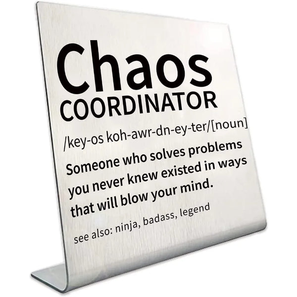 Stainless steel desk decor sign with the title Chaos Coordinator and a definition.