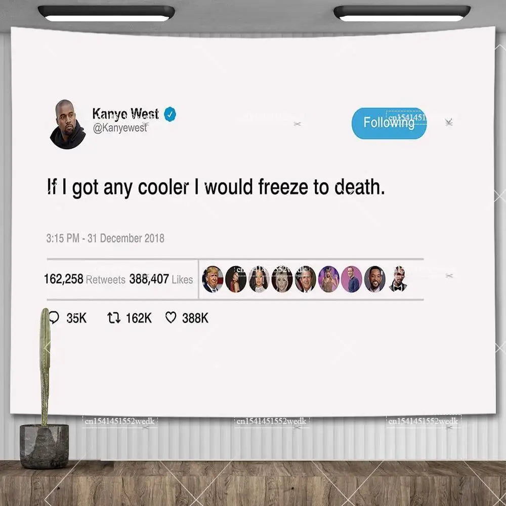 A social media post featuring Kanye West's account with the text If I got any cooler I would freeze to death.