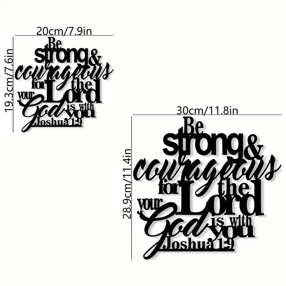 Metal wall art featuring the inspirational verse Be strong and courageous for the Lord is with you from Joshua 1:9