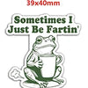 A green frog charm with text that reads Sometimes I Just Be Fartin'