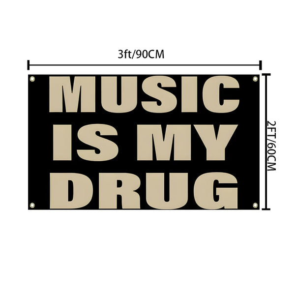 A rectangular banner with the text MUSIC IS MY DRUG in large, capitalized letters on a black background.