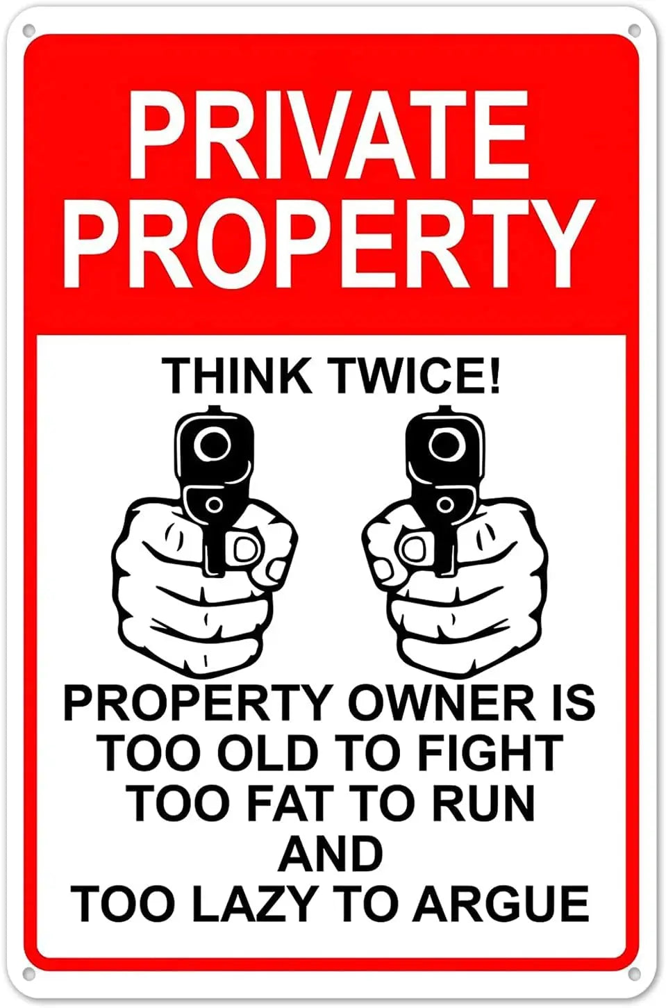 A red and white sign warning that private property owners are too old, fat, and lazy to fight or argue.