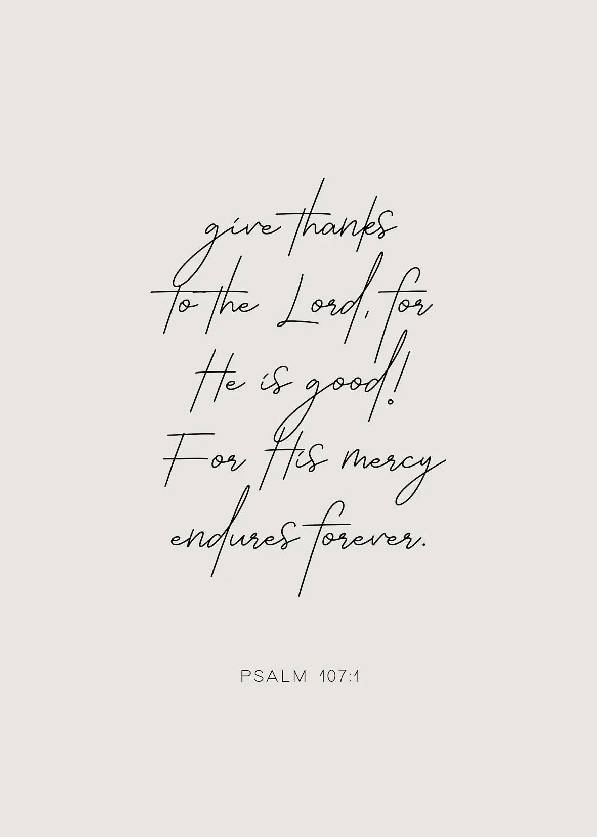 A black script rendering of Psalm 107:1 on a light gray background.