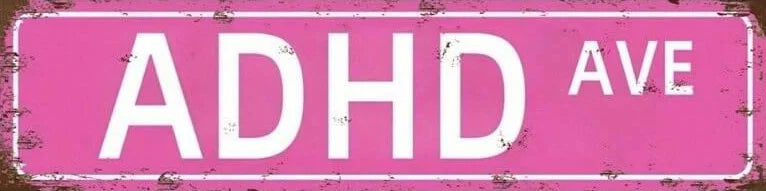 A pink distressed metal sign with white text reading ADHD AVE