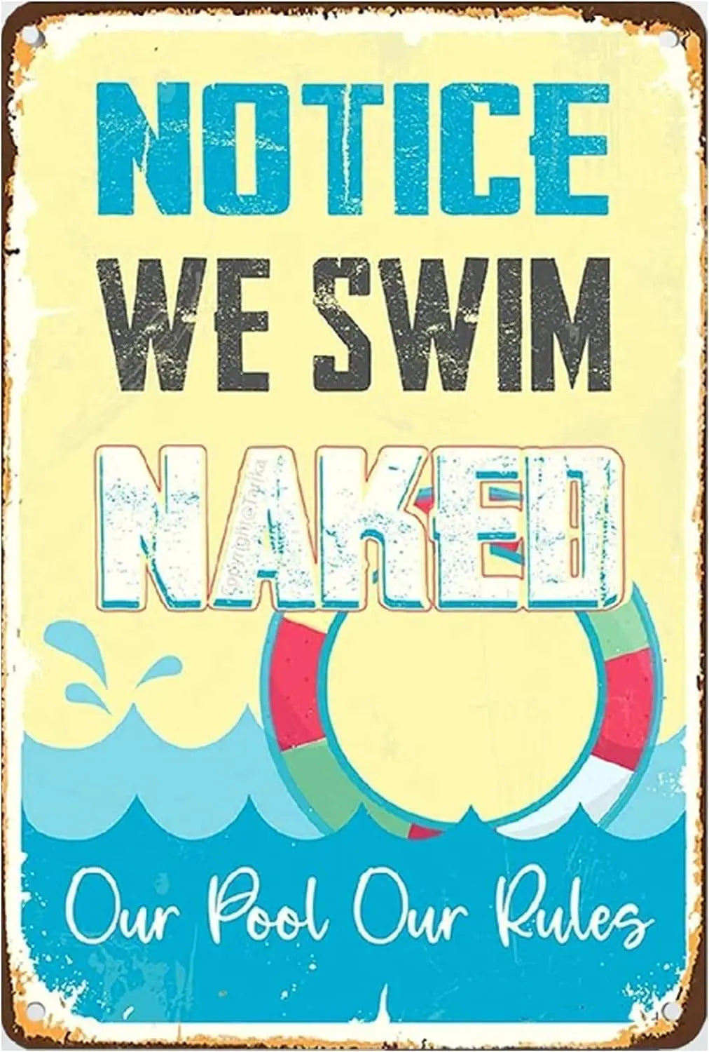 A vintage tin sign with blue and white text that reads NOTICE WE SWIM NAKED Our Pool Our Rules
