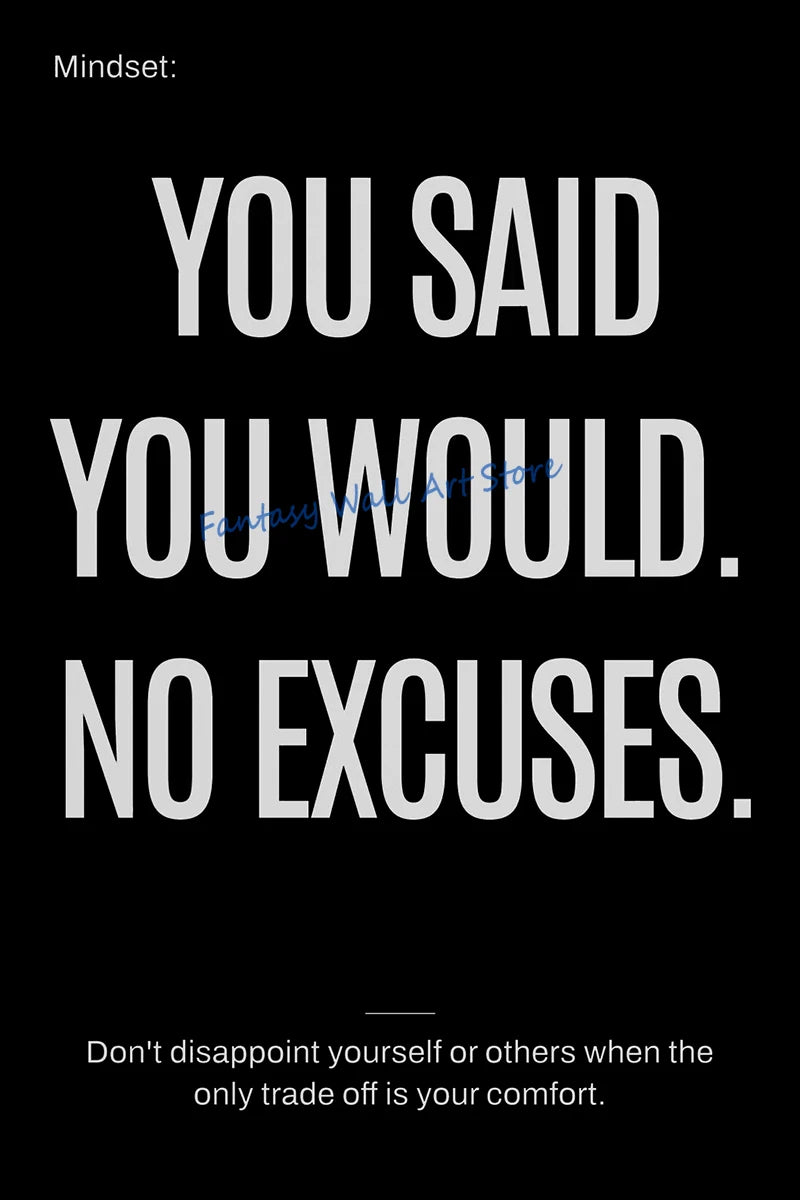 Black background with white text saying You Said You Would No Excuses Don't disappoint yourself or others when the only trade