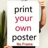A hand holds up a white print with black text that reads print your own poster No Frame