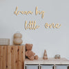 Dream Big Little One Wooden Wall Sign for Kids' Rooms