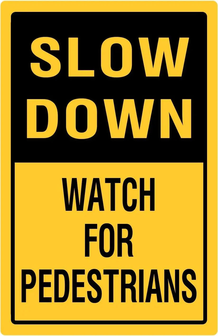 A yellow and black sign instructing drivers to Slow Down and Watch for Pedestrians.