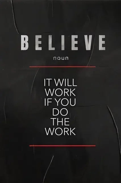 Black canvas wall art with white text that reads Believe noun It will work if you do the work