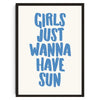 Gerahmtes Druck mit blauem Text: Girls Just Wanna Have Sun auf weißem Hintergrund.