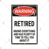 A vintage metal warning sign with a red oval saying WARNING and below that, RETIRED, followed by text about knowing everythin