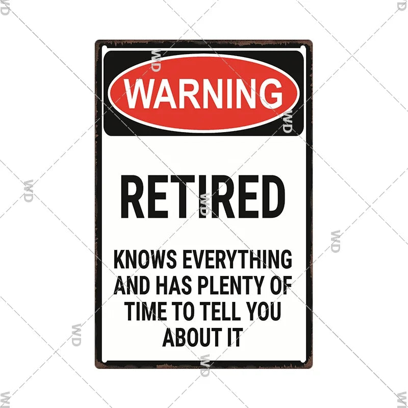 A vintage metal warning sign with a red oval saying WARNING and below that, RETIRED, followed by text about knowing everythin