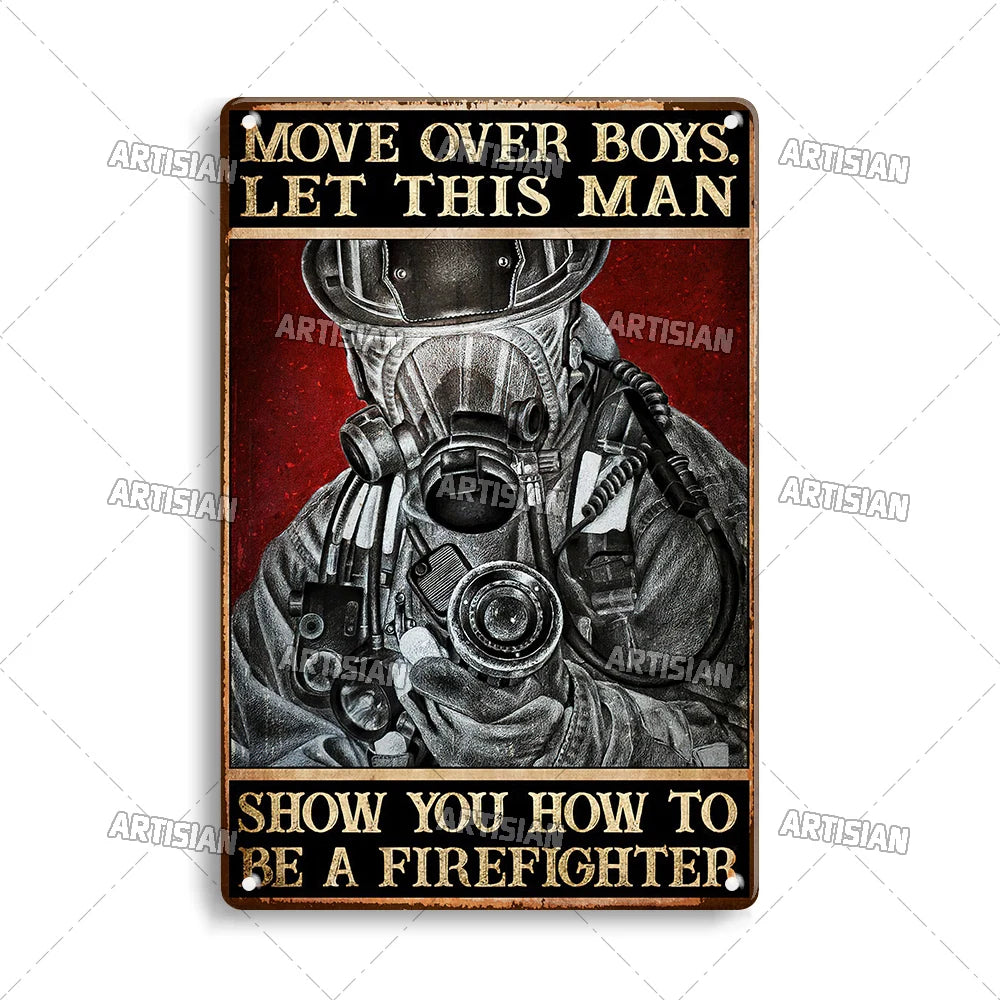 A vintage metal sign with distressed texture featuring text that reads Move Over Boys Let This Man Show You How to Be a Firef