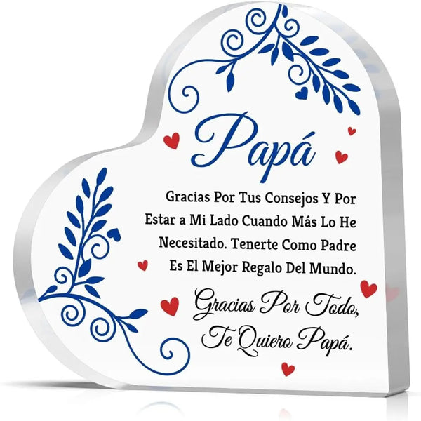 A clear acrylic heart plaque engraved with Spanish text thanking a father for advice and being there, and stating he is the b