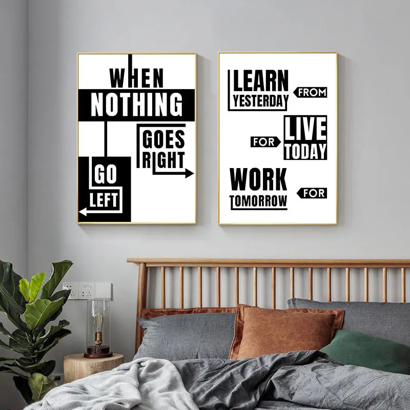 A framed poster with the quote When Nothing Goes Right Go Left and Learn Yesterday for Live Today Work Tomorrow for.