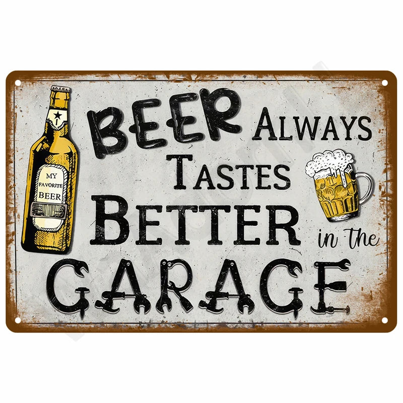 A vintage metal sign with text that reads Beer Always Tastes Better in the Garage and features a beer bottle and mug.