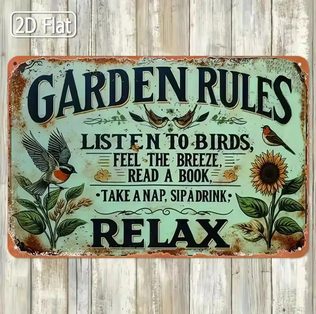 Vintage metal garden sign featuring the quote Listen to birds, feel the breeze, read a book, take a nap, sip a drink, relax, 