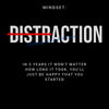 Black background with white text reading Mindset: Distraction and a quote about starting.