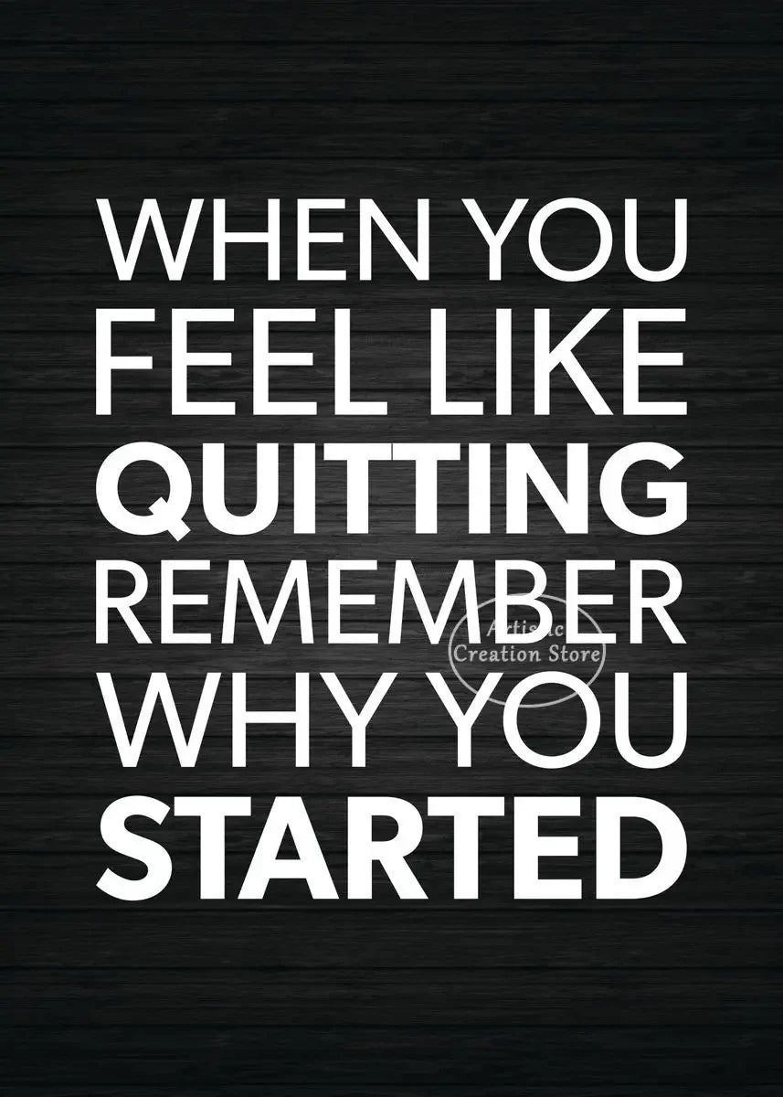 White text on a dark wooden background reads When you feel like quitting remember why you started