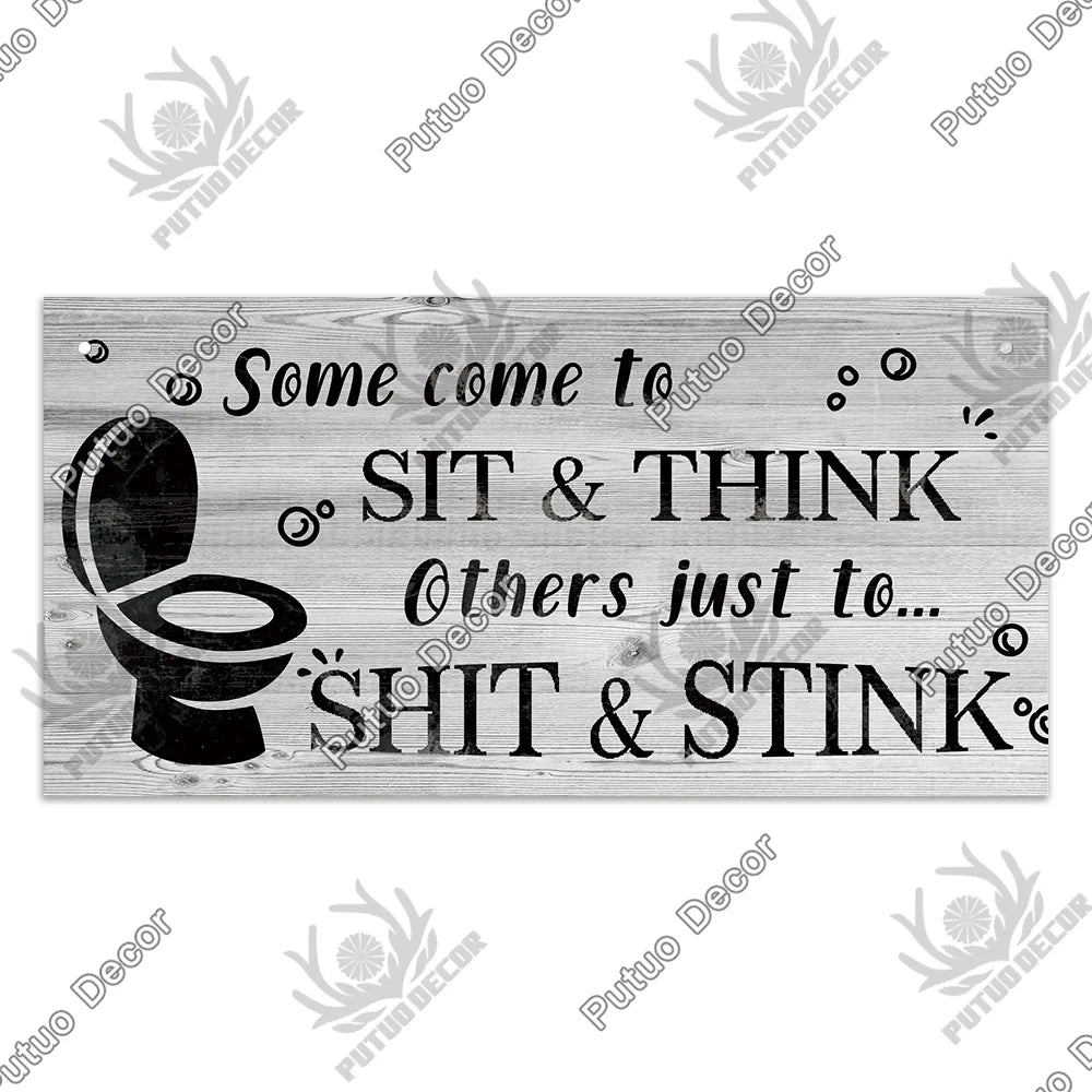 Rustic wooden sign with black text that reads Some come to SIT & THINK Others just to... SHIT & STINK