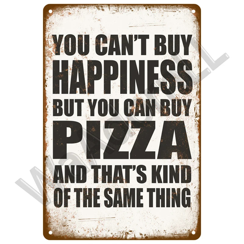 A distressed brown metal plaque with black text that reads You can't buy happiness but you can buy pizza and that's kind of t