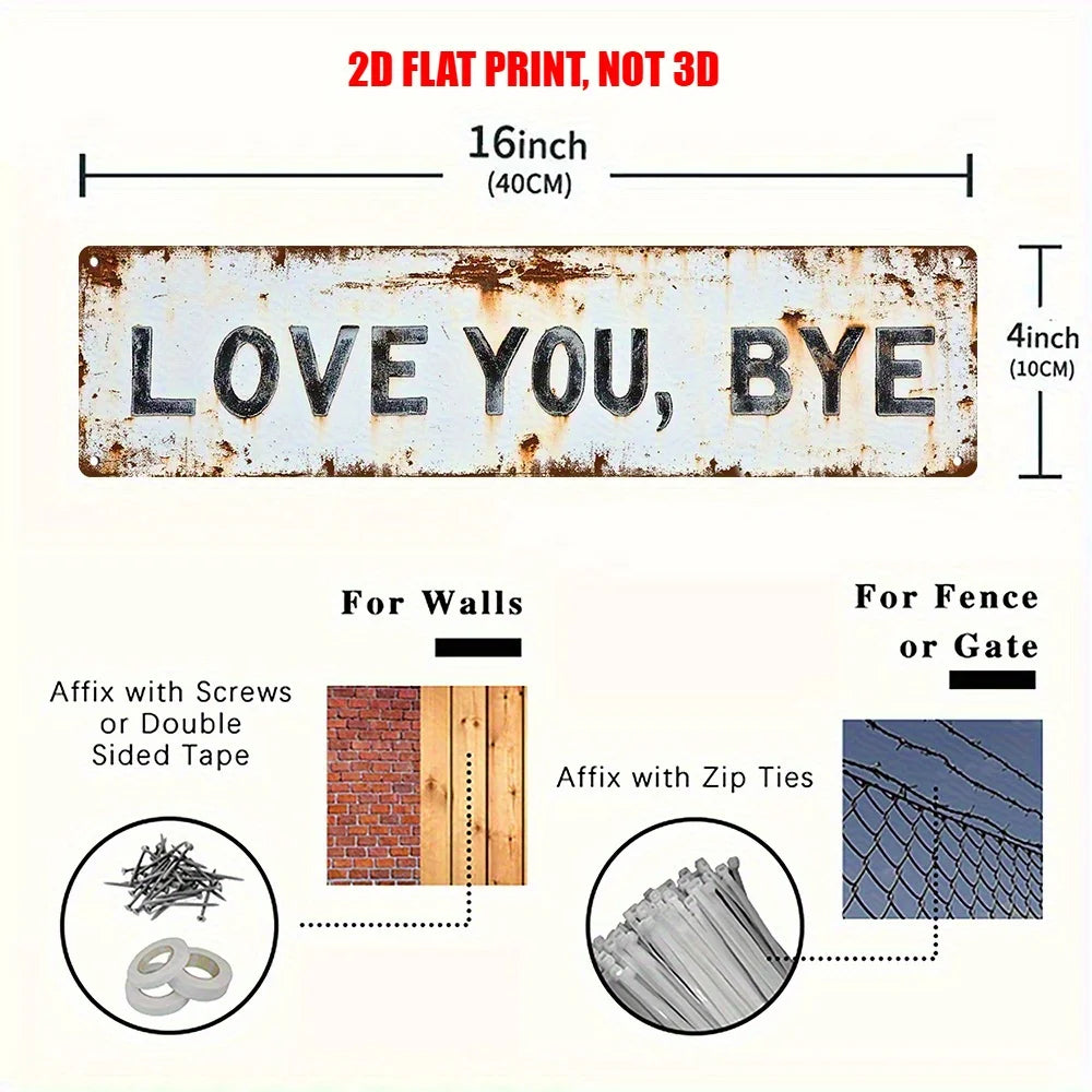 A rectangular, weathered metal sign with the text LOVE YOU BYE, measuring 4 inches high and 16 inches wide.