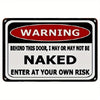 A black and white warning sign with red text that reads Behind This Door I May Or May Not Be Naked Enter At Your Own Risk