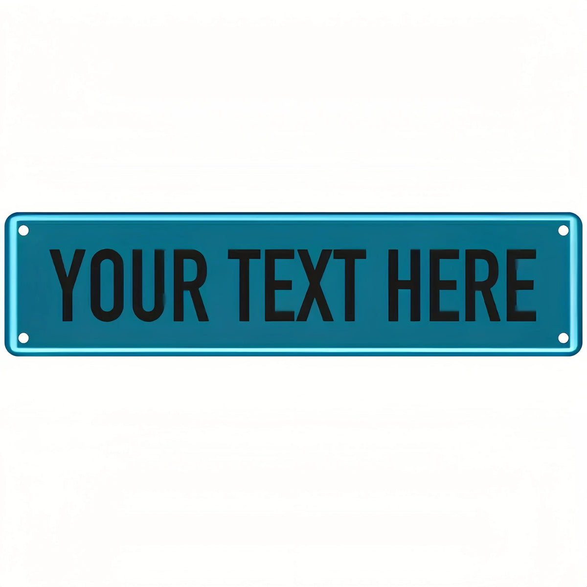 A rectangular teal metal sign with the text YOUR TEXT HERE in white capital letters.