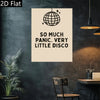 A canvas print featuring a graphic of a sphere and the text SO MUCH PANIC VERY LITTLE DISCO on a dark gray wall.