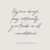 A black script Bible verse on a light gray background reading Rejoice always pray continually give thanks in all circumstance