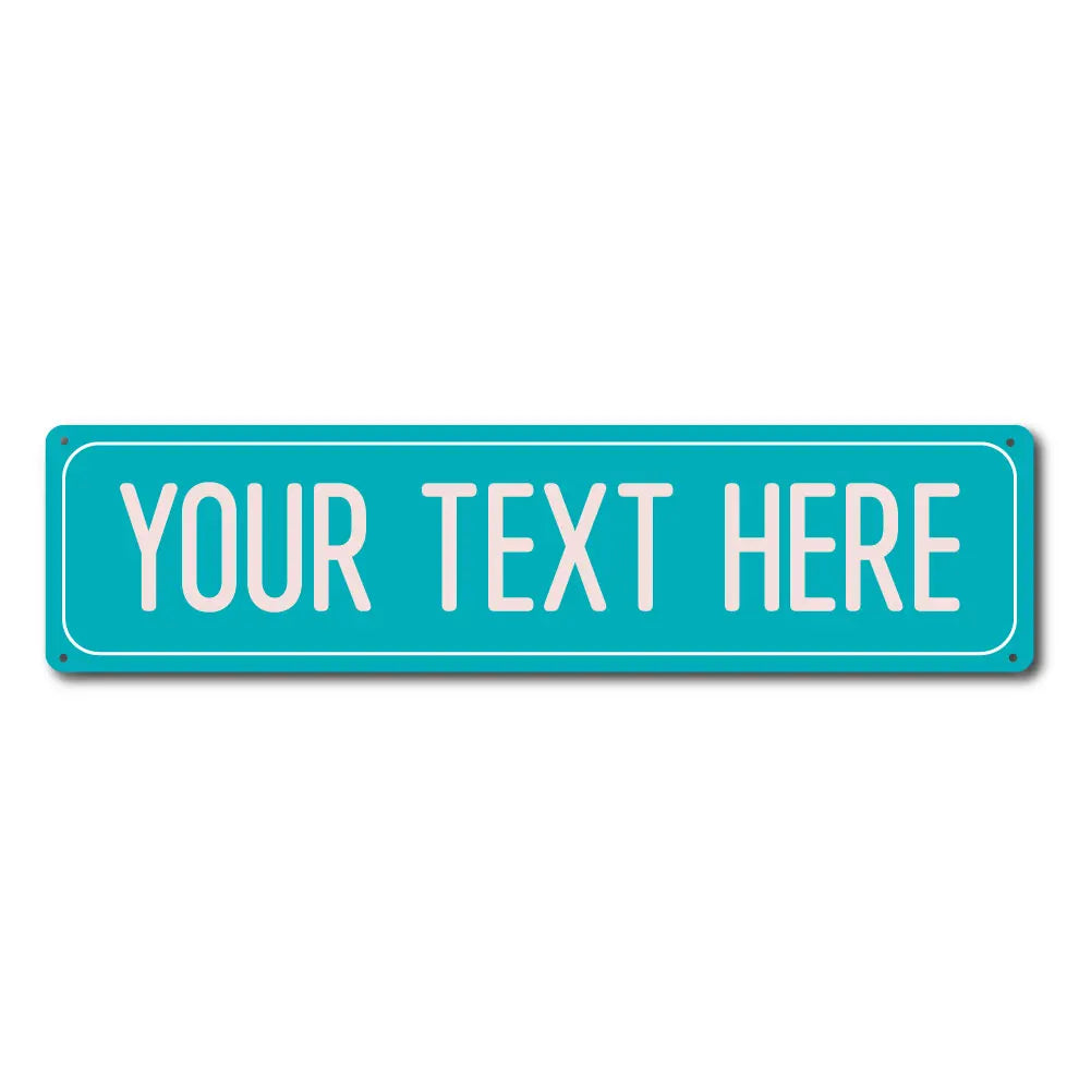 A rectangular teal metal street sign with the text YOUR TEXT HERE in white capital letters.