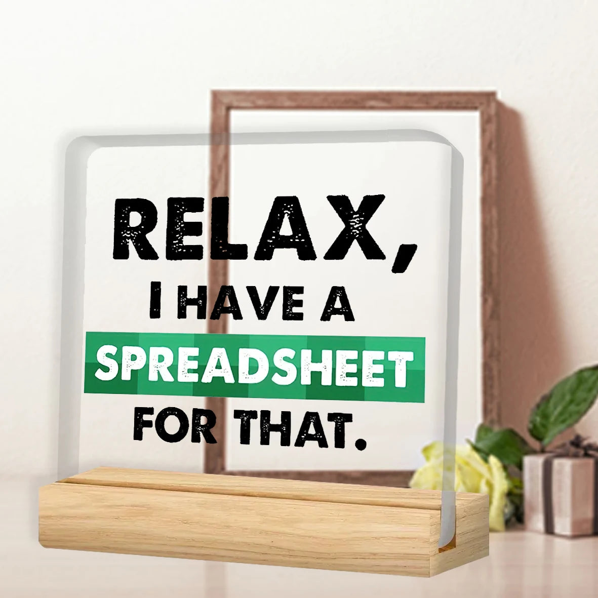 Humorous Office Desk Sign for Accountants – 'Relax, I Have a Spreadsheet for That'