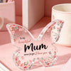 Elegant pink acrylic butterfly plaque with floral accents engraved with the message To my beautiful mum never forget I love y