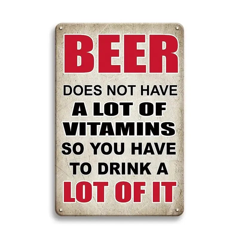 Vintage metal sign with red text that reads Beer does not have a lot of vitamins so you have to drink a lot of it