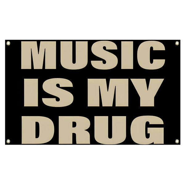 A black rectangular sign with beige text that reads MUSIC IS MY DRUG